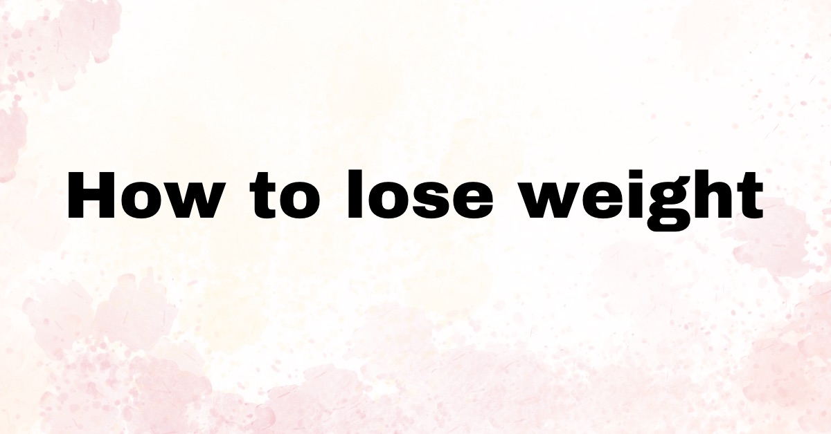 How to lose weight